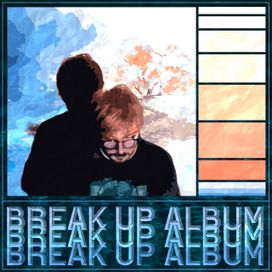 Break Up Album - 2021 • Single/EP