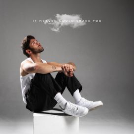If Heaven Could Share You - 2024 • Single/EP