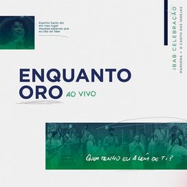 Enquanto Oro (part. Marsena e Ibab Celebração) - 2022 • Single/EP