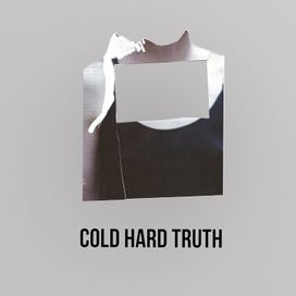 Cold Hard Truth - 2017 • Single/EP