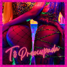 Tô Preocupada (Calma Amiga) (part. Rebecca) - 2021 • Sencillo/EP