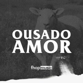 Ousado Amor - 2018 • Sencillo/EP