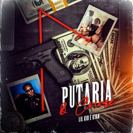 Putaria e Crime (part. Lil Kid 777) - 2023 • Single/EP