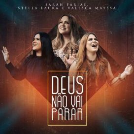 Deus Não Vai Parar (Part. Sarah Farias e Stella Laura) - 2021 • Single/EP