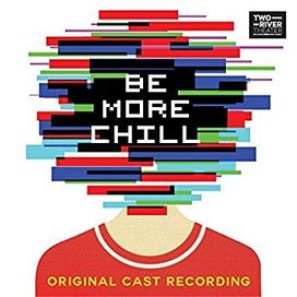 Be More Chill (Original Cast Recording) - Be More Chill: The Musical