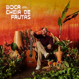 Boca Cheia De Frutas - 2024 • Álbum