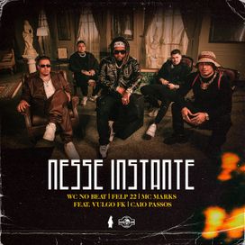 Nesse Instante (part. Vulgo FK, Wc No Beat, Felp 22 e Caio Passos) - 2021 • Sencillo/EP