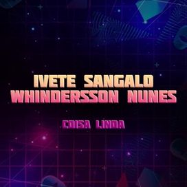 Coisa Linda (part. Whindersson Nunes) - 2020 • Single/EP