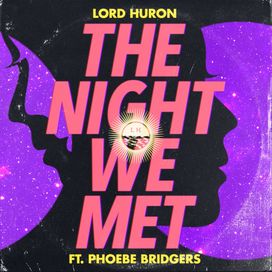 The Night We Met (feat. Lord Huron) - 2018 • Single/EP