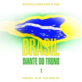 Brasil Diante do Trono (Ao Vivo no Rio de Janeiro, 2001) - 2001 • Álbum