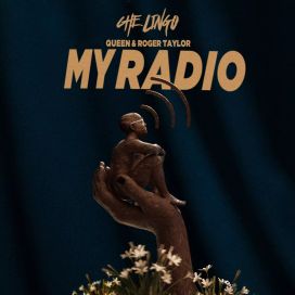 My Radio (feat. Che Lingo &amp; Roger Taylor) - 2023 • Single/EP