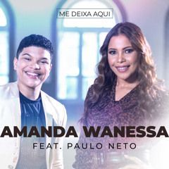 Me Deixa Aqui (part. Amanda Wanessa) - 2020 • Single/EP