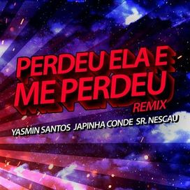 Perdeu Ela e Me Perdeu (part. Yasmin Santos) (DJ Dart Remix) (Ao Vivo No Casa Filtr) - 2021 • Sencillo/EP