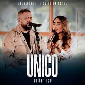 Único - Acústico (part. Gabriela Rocha) - 2024 • Single/EP