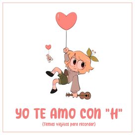 yo te amo con "H" - 2024 • Álbum