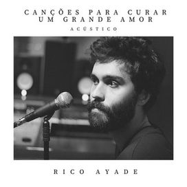 Canções Para Curar um Grande Amor (Acústico) - 2019 • Álbum