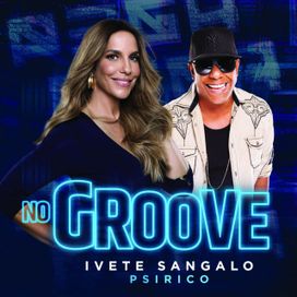 No Groove (Pega, Pega, Pega) (part. Psirico) - 2018 • Single/EP