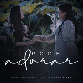 Pode Adorar (part. Aliamar Silva) - 2020 • Sencillo/EP
