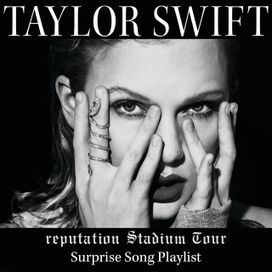 reputation Stadium Tour Surprise Song Playlist  - 2017 • Álbum