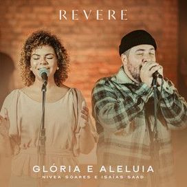 Glória e Aleluia (part. Isaías Saad e REVERE) - 2022 • Single/EP