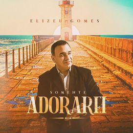 Somente Adorarei  - 2021 • Single/EP