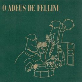 O Adeus de Fellini - 1986 • Álbum