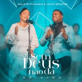 Sem Deus Não Dá (part. Jairo Bonfim) - 2023 • Single/EP