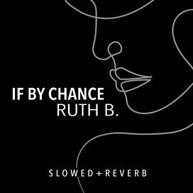 If By Chance (slowed + reverb) - 2022 • Sencillo/EP