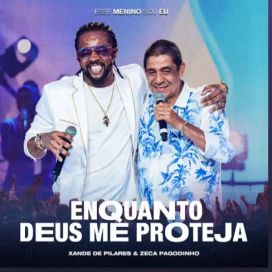 Enquanto Deus Me Proteja (part. Xande de Pilares) - 2023 • Single/EP