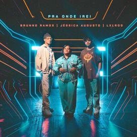 Pra Onde Irei (part. Brunno Ramos e Lxlrod) - 2023 • Single/EP