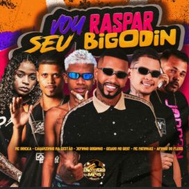 Vou Raspar Seu Bigodin (part. Afinho do Fluxo, MC Patinhas e Cauazinho na Gestão) - 2025 • Sencillo/EP