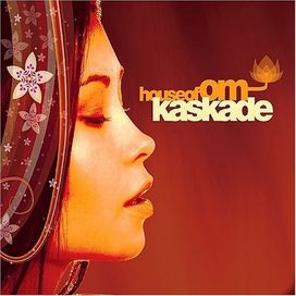 House of Om: Kaskade - 2005 • Álbum