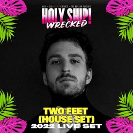 Two Feet at Holy Ship! Wrecked 2022 (DJ Mix) - 2022 • Álbum