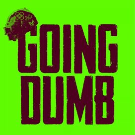 Going Dumb - 2021 • Single/EP
