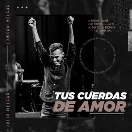 Tus Cuerdas de Amor (part. Lowsan Melgar) - Julio Melgar