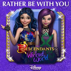 Rather Be With You (From "Descendants: Wicked World") - 2016 • Single/EP