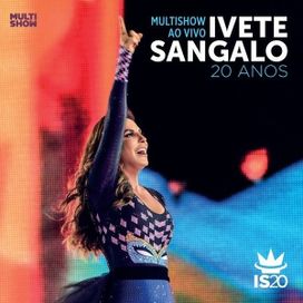 Multishow Ao Vivo: Ivete Sangalo 20 Anos (Deluxe) - 2014 • Álbum