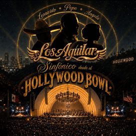 Los Aguilar Sinfónico Desde El Hollywood Bowl (Live) (part. Leonardo Aguilar y Pepe Aguilar) - Ángela Aguilar