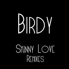 Skinny Love Remixes - 2014 • Sencillo/EP