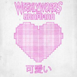 Kawaii - Weekly Words and Grammar