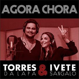 Agora Chora (part. Torres da Lapa) - 2015 • Single/EP