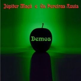 Demos - Júpiter Maçã &amp; Os Pereiras Azuis  - 1995 • Álbum