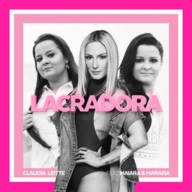 Lacradora (part. Maiara &amp; Maraisa) - 2017 • Single/EP