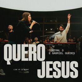 Quero Jesus (Ao Vivo) (part. Gabriela Maganete e Central 3) - 2024 • Single/EP