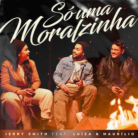 Só Uma Moralzinha (part. Jerry Smith) - 2021 • Sencillo/EP