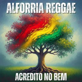 Acredito no Bem - Alforria Reggae