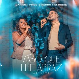 Vaso Que Lhe Apraz (part. Larissa Pires) - 2023 • Single/EP