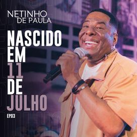 Nascido em 11 de Julho, EP 03 (Ao Vivo) - 2023 • Single/EP
