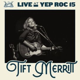 Live At Yep Roc 15: Tift Merritt - 2020 • Álbum