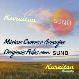 Músicas Covers e Arranjos Originais Feitos com Suno AI - Cleyton F. Montovaneli (Kureiton)